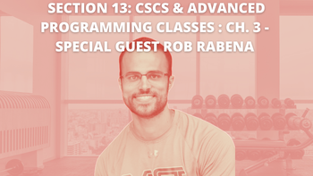 Section 13: CSCS & Advanced Programming Classes : Special Guest Rob Rabena
