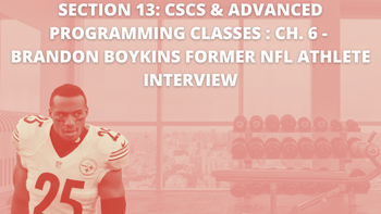Section 13: CSCS & Advanced Programming Classes : Brandon Boykins former NFL athlete interview