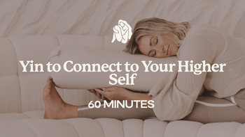 60 Mins - Yin to Connect to Your Higher Self