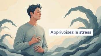 Apprivoisez le stress