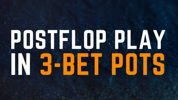 Master Post-flop Play in 3 Bet Pots