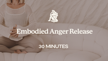 30 Mins - Embodied Anger Release