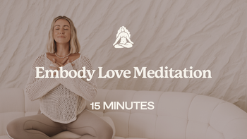 15 Mins - Embody Love Meditation