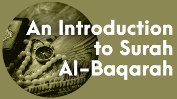 An Introduction to Surah Al-Baqarah