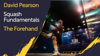 Squash Fundamentals - The Forehand - With David Pearson