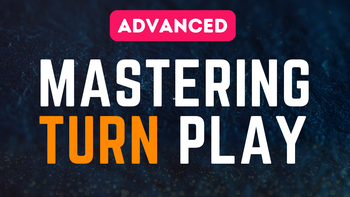 Mastering Advanced Turn Play
