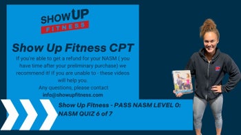 Show Up Fitness - PASS NASM LEVEL 0: NASM QUIZ 6 of 7