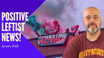 Palestine Action Shuts Down Israeli Weapons Factory! January 2022 | Positive Leftist News