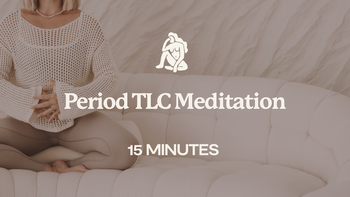 15 Mins - Period TLC Meditation