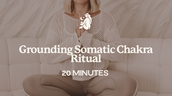 20 Mins - Grounding Somatic Chakra Ritual