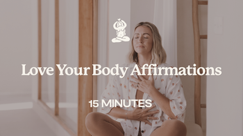 15 Mins - Love Your Body Affirmations