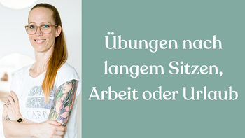 Übungsgruppe // 02. Juni um 19:00 Uhr // Jana Keukenbrink // Übungen nach langem Sitzen, Arbeit oder Urlaub