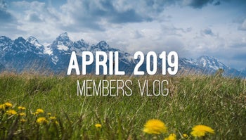 Members Vlog - April 2019