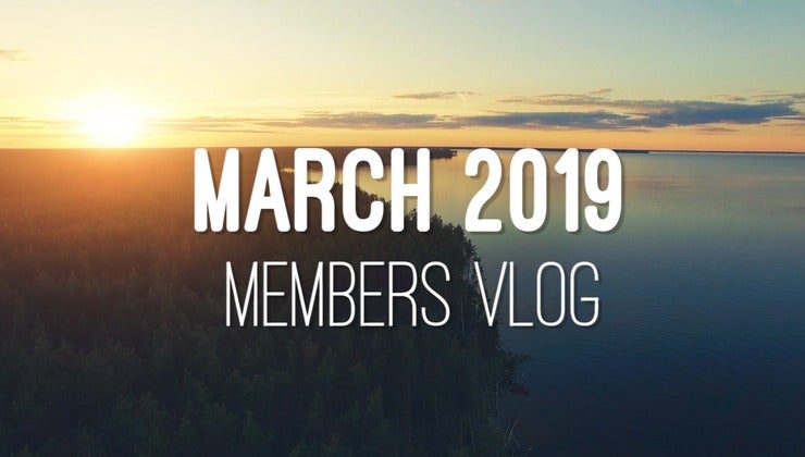 Members Vlog - March 2019