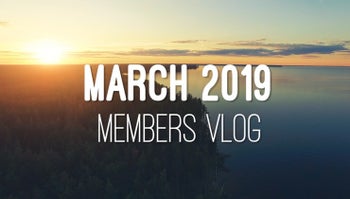 Members Vlog - March 2019