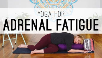 Yoga for Adrenal Fatigue