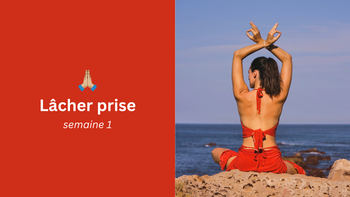 Semaine 1 : Lâcher prise 🙏🏼