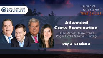 PSBR Trial College | Advanced Cross Examination | Brian Panish, Jesse Creed, Roger Dodd, Tricia Kuendig | Part 2 of 3