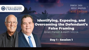 PSBR Trial College | Identifying, Exposing, and Overcoming the Defendant’s False Framing | Part 1 of 2 | Brian Panish & Keith Mitnik