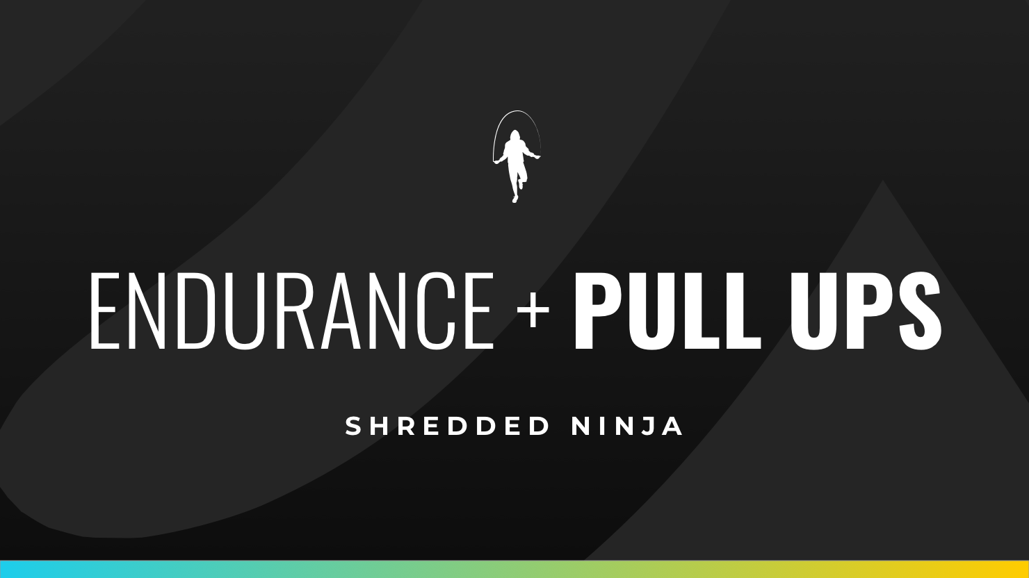 Shredded Ninja: Week 2, Day 3 - Endurance + Pull Ups
