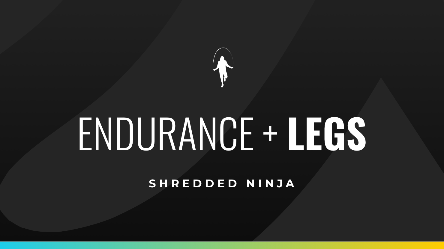 Shredded Ninja: Week 6, Day 5 - Endurance + Legs