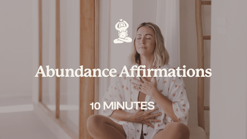 10 min - Abundance Affirmations