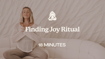18 Mins - Finding Joy Ritual