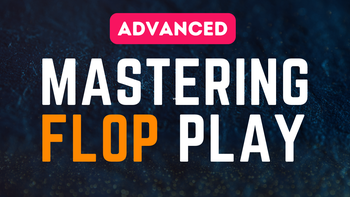 Mastering Advanced Flop Play