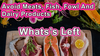 2022 Documentary - Plant Based Diet - If We Are Going To Avoid Meats, Fish, Fowl And Dairy Products, Whats Left?