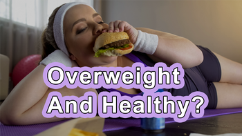 2022 Documentary - Preventing Disease Through Diet And Lifestyle - Can A Person Be Overweight And Healthy?