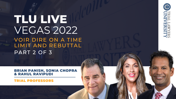 TLU Live Vegas 2022 | Voir Dire on a Time Limit and Rebuttal | Brian Panish, Rahul Ravipudi, Sonia Chopra | Part 2 of 3