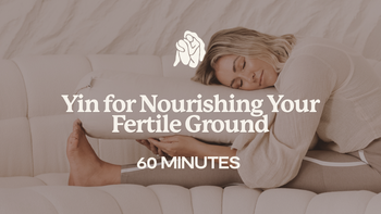 60 Mins - Yin for Nourishing Your Fertile Ground
