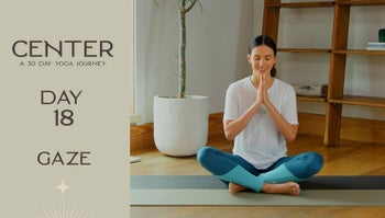 Center - Day 18 - Gaze