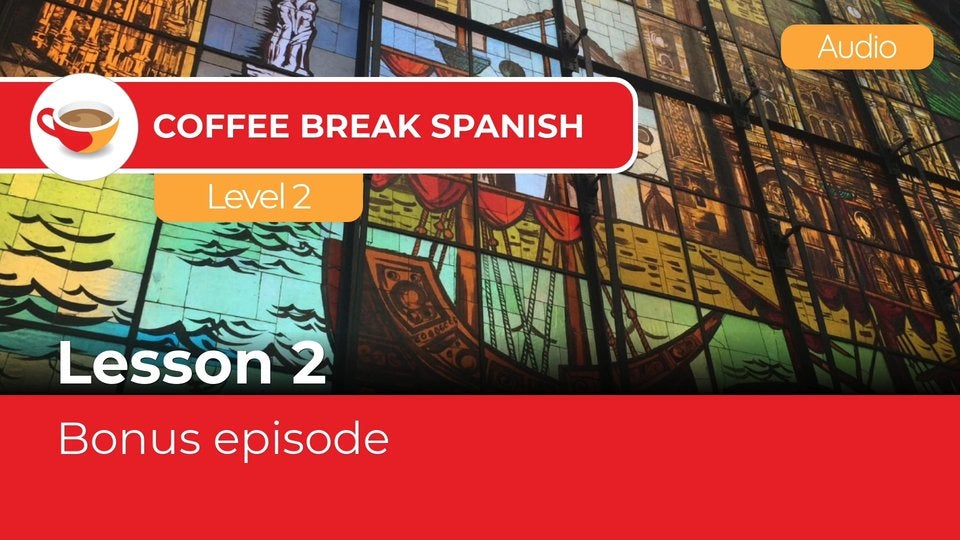 Coffee Break Spanish Level 2