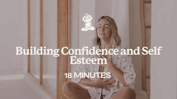 18 Mins - Building Confidence and Self Esteem