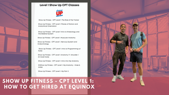 Show Up Fitness - CPT Level 1: How to get hired at Equinox