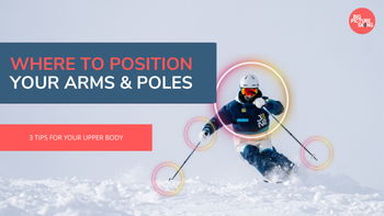 Where To Position Your Arms And Poles - 3 Tips