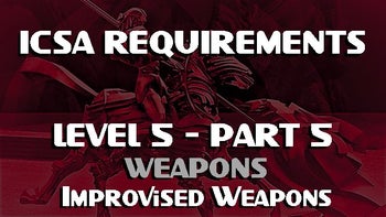 ICSA Certification Level 5-Part 5: Improvised Weapons