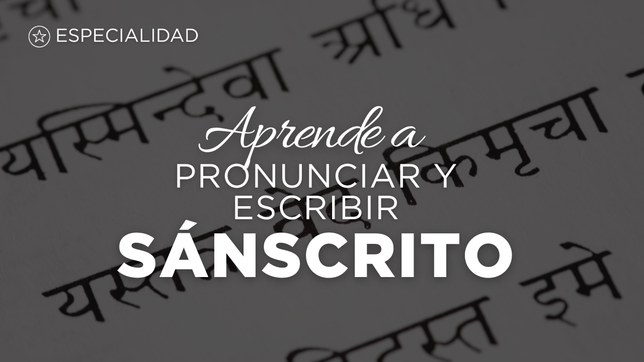 Sánscrito para Yoguis | Aprende la Pronunciación y Escritura Devanagari [ESPECIALIDAD EXCLUSIVA]