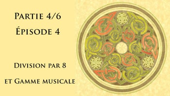 Calendrier celtique partie 4 épisode 4 - Division par 8 et Gamme Musicale