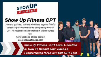 Show Up Fitness - CPT Level 1, Section 6: How To Submit Your Videos & Programming for Level 1 SUF CPT Test