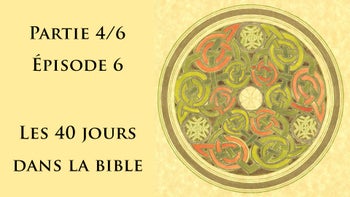 Calendrier celtique partie 4 épisode 6 - Les 40 jours et la Bible