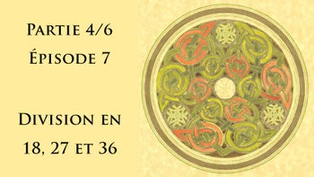 Calendrier Celtique partie 4 épisode 7 - Division par 18, 27 et 36