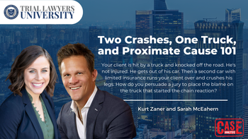 Two Crashes, One Truck, And Proximate Cause 101 | Kurt Zaner & Sarah Mc Eahern | 04/18/23