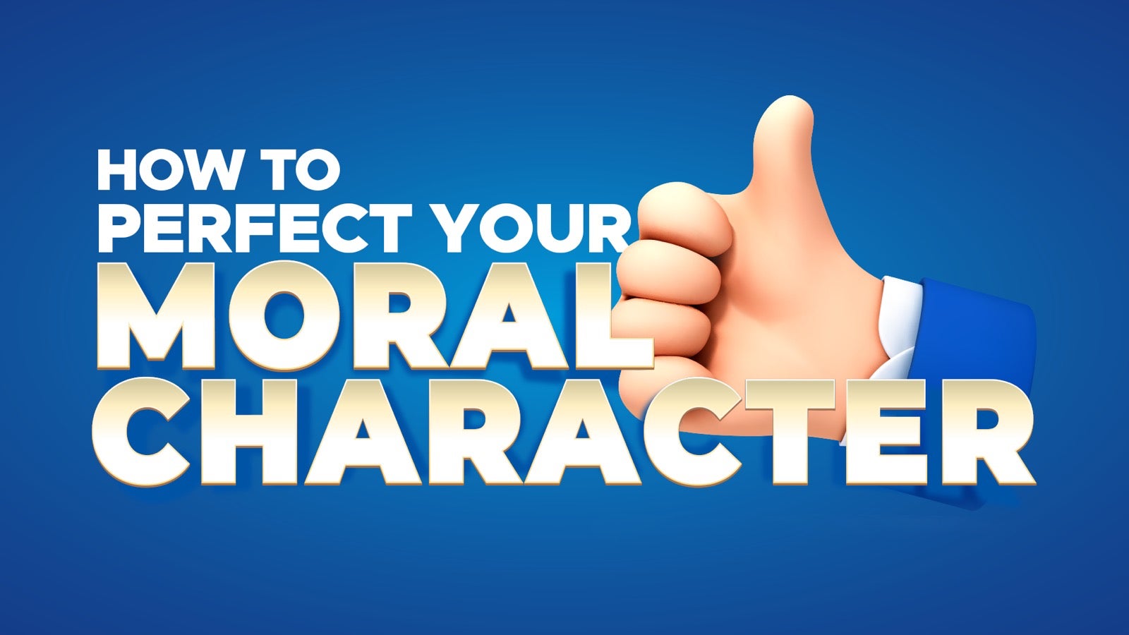 How to Perfect Your Moral Character AMAU Academy