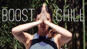 Boost & Chill: 3-part SERIES