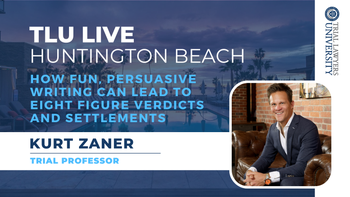 TLU Live Huntington Beach 2023 | How Fun, Persuasive Writing Can Lead To Eight Figure Verdicts And Settlements | Kurt Zaner