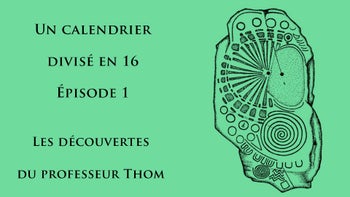 Calendrier Divisé En 16 / Le 14 juillet et le nombre d'or - Épisode 1 : Les Découvertes Du Professeur Thom