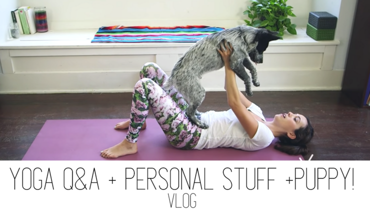 Yoga Q&A + Personal Stuff + Puppy!