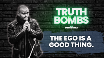 TRUTH BOMBS: The Ego Is A Good Thing Trailer